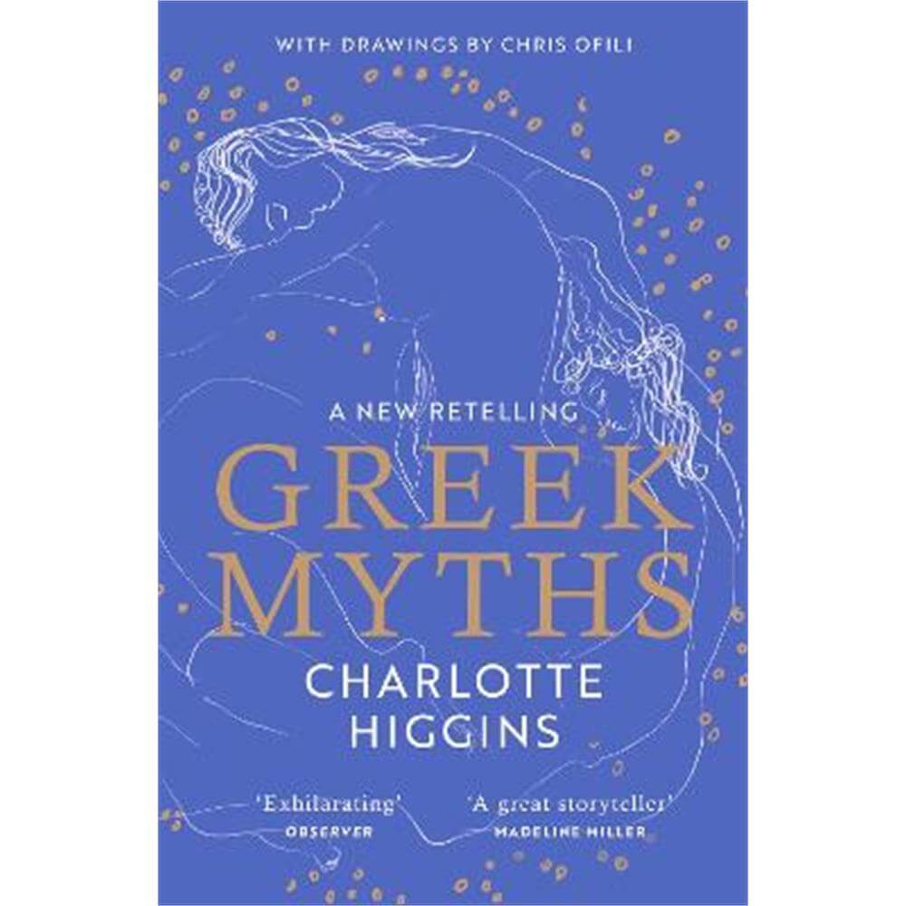 Greek Myths: An exhilarating new retelling of your favourite myths with drawings by Chris Ofili (Paperback) - Charlotte Higgins